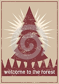 Welcome to the forest. Wild forest and eco tourism conceptual typographical vintage grunge style poster. Retro vector illustration photo